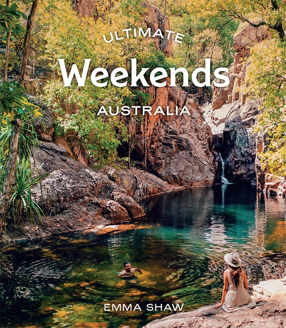 Ultimate Weekends: Australia - By Emma Shaw